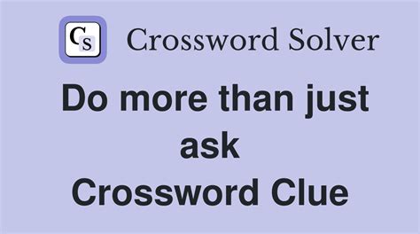 just crossword clue|More.